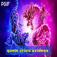 quem criou xvideos